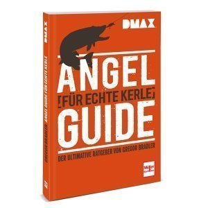 Angel-Guide für echte Kerle: Der ultimative Ratgeber von Gregor Bradler