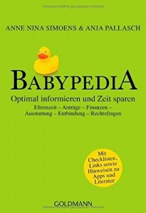 Babypedia: Optimal informieren und Zeit sparen - Elternzeit - Anträge - Finanzen - Ausstattung - En