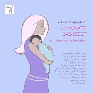 Babytagebuch - 12 Monate Babyzeit mit Tagebuch und Ratgeber