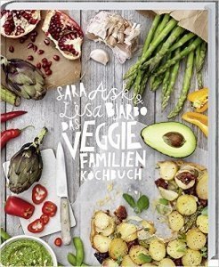 Das Veggie-Familienkochbuch: Vegetarische und vegane Rezepte für die ganze Familie.