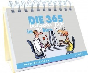 Die 365 lustigsten Tage im Büro: Immerwährender Kalender