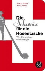 Die Schweiz für die Hosentasche: Was Reiseführer verschweigen
