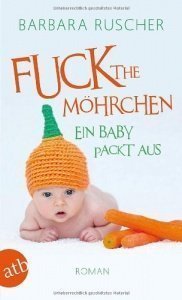 Fuck the Möhrchen: Ein Baby packt aus
