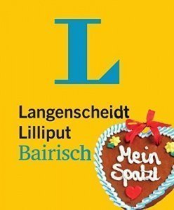 Langenscheidt Lilliput Bairisch: Bairisch-Deutsch/Deutsch-Bairisch (Langenscheidt Lilliput-Wörterb