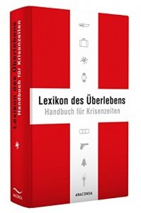 Lexikon des Überlebens. Handbuch für Krisenzeiten
