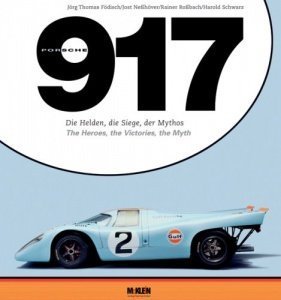 Porsche 917: Die Helden, die Siege, der Mythos