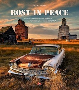 Rost in Peace: Automobile Fundstücke in den USA. Automobile Discoveries in the USA