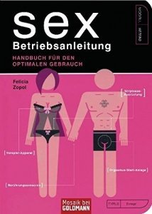Sex - Betriebsanleitung: Handbuch für den optimalen Gebrauch