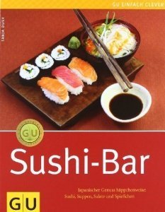 Sushi-Bar: Japanischer Genuss häppchenweise: Sushi, Suppen, Salate und Spießchen