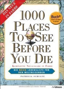 1000 Places to see before you die - Die neue Lebensliste für den Weltreisende