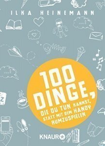 100 Dinge, die du tun kannst, statt mit 