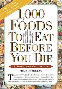 1,000 Foods to Eat Before You Die: A Food Lover