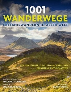 1001 Wanderwege: Erlebniswandern in aller Welt. Für Einsteiger, Genußwanderer und erfahrene Enthus