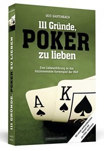 111 Gründe, Poker zu lieben - Eine Liebeserklärung an das faszinierendste Kartenspiel der Welt