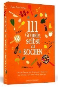 111 Gründe, selbst zu kochen 