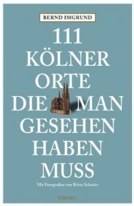 111 Kölner Orte die man gesehen haben mu