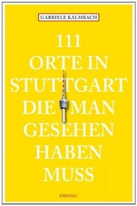 111 Orte in Stuttgart die man gesehen ha