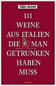 111 Weine aus Italien, die man getrunken haben muss