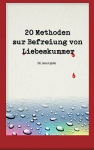 20 Methoden zur Befreiung von Liebeskumm
