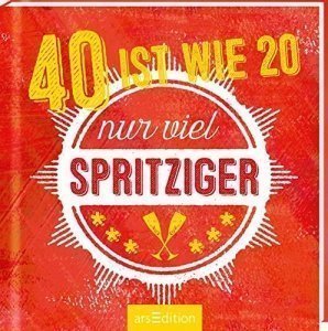 40 ist wie 20 -- nur viel spritziger!