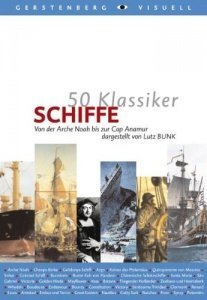 50 Klassiker Schiffe: Von der Arche Noah