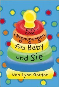 52 Vergnügungen fürs Baby und Sie