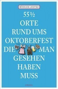 55 1/2 Orte rund ums Oktoberfest, die man gesehen haben muss