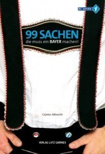 99 Sachen, die muss ein Bayer machen!