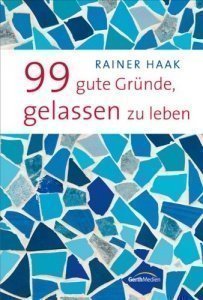 99 gute Gründe, gelassen zu leben