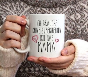 Tasse „Ich brauche keine Superhelden. Ich hab Mama“