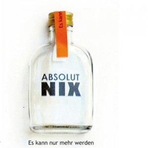 absolut NIX - Es kann nur mehr werden