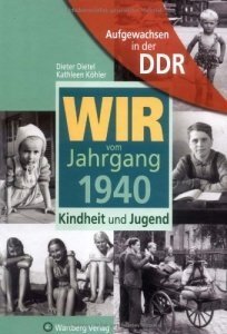 Wir vom Jahrgang 1940 in der DDR