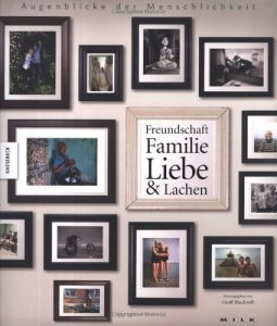 Augenblicke der Menschlichkeit: Freundschaft, Familie, Liebe & Lachen