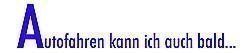 Autofahren kann ich bald... - Aufkleber 