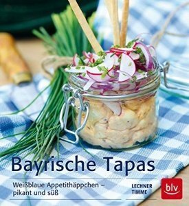 Bayrische Tapas: Weißblaue Appetithäppchen - pikant und süß