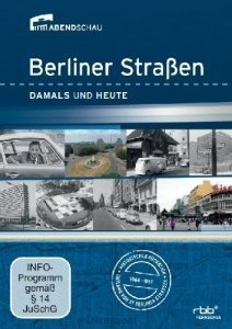 Berliner Straßen - Damals und Heute