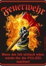 Blechschild Feuerwehr. Wenn der Job...