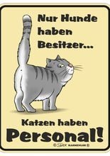 Blechschild Nur Hunde haben Besitzer, Ka