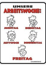 Blechschild Unsere Arbeitswoche