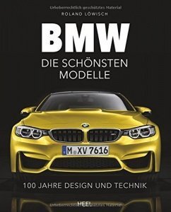 BMW - die schönsten Modelle: 100 Jahre Design und Technik
