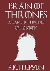 Brain of Thrones - A Game of Thrones Quiz Book