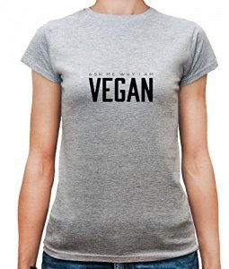 T-Shirt Ask Me Why I Am Vegan