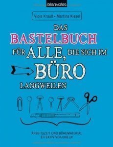 Das Bastelbuch für alle, die sich im Bür
