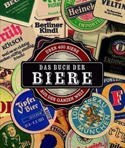Das Buch der Biere: über 400 Biere aus der ganzen Welt