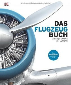 Das Flugzeugbuch: Die große Chronik der Luftfahrt
