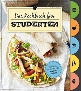 Das Kochbuch für Studenten (Mit Griffregister): Einfach, preiswert & immer lecker