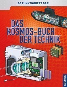 Das Kosmos-Buch der Technik: So funktioniert das!