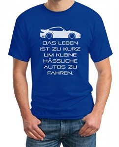 Das Leben Ist Zu Kurz Um Kleine Hässliche Autos Zu Fahren T-Shirt Medium Blau