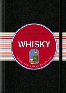 Das Little Black Book vom Whisky: Das kleine Handbuch über das Wasser des Lebens (Little Black Book