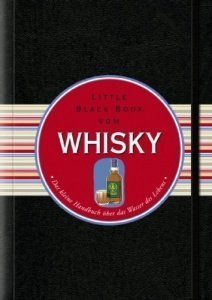 Das Little Black Book vom Whisky: Das kleine Handbuch über das Wasser des Lebens (Little Black Book